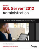 Microsoft SQL Server 2012 administration real world skills for MCSA certification and beyond /