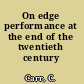 On edge performance at the end of the twentieth century /