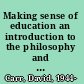 Making sense of education an introduction to the philosophy and theory of education and teaching /