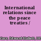 International relations since the peace treaties /