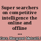Super searchers on competitive intelligence the online and offline secrets of top CI researchers /