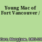 Young Mac of Fort Vancouver /