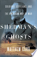 Sherman's ghosts : soldiers, civilians, and the American way of war /