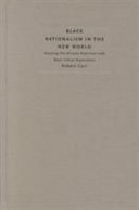 Black nationalism in the new world : reading the African-American and West Indian experience /