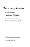 The lonely hunter : a biography of Carson McCullers /