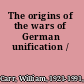 The origins of the wars of German unification /