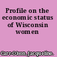 Profile on the economic status of Wisconsin women