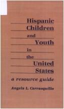 Hispanic children and youth in the United States : a resource guide /