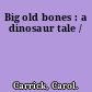 Big old bones : a dinosaur tale /