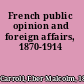 French public opinion and foreign affairs, 1870-1914