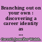 Branching out on your own : discovering a career identity as a marketing consultant /