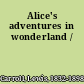 Alice's adventures in wonderland /