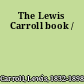 The Lewis Carroll book /