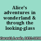 Alice's adventures in wonderland & through the looking-glass /