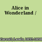 Alice in Wonderland /