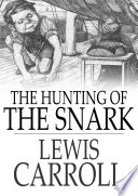 The hunting of the snark : an agony in eight fits /