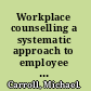 Workplace counselling a systematic approach to employee care /