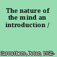 The nature of the mind an introduction /