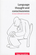 Language, thought, and consciousness : an essay in philosophical psychology /