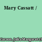 Mary Cassatt /