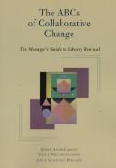 The ABCs of collaborative change : the manager's guide to library renewal /