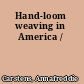 Hand-loom weaving in America /