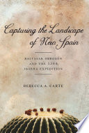 Capturing the landscape of New Spain : Baltasar Obregón and the 1564 Ibarra Expedition /