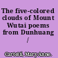 The five-colored clouds of Mount Wutai poems from Dunhuang /