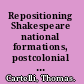 Repositioning Shakespeare national formations, postcolonial appropriations /