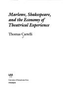 Marlowe, Shakespeare, and the economy of theatrical experience /