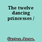 The twelve dancing princesses /