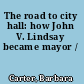 The road to city hall: how John V. Lindsay became mayor /
