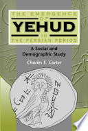 The emergence of Yehud in the Persian Period a social and demographic study /