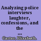 Analyzing police interviews laughter, confessions, and the tape /