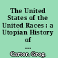 The United States of the United Races : a Utopian History of Racial Mixing.