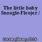 The little baby Snoogle-Fleejer /