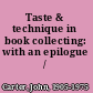 Taste & technique in book collecting: with an epilogue /