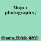 Mojo : photographs /