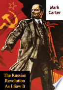 The Russian Revolution as I saw it /