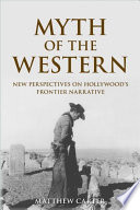 Myth of the western : new perspectives on Hollywood's frontier narrative /