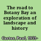 The road to Botany Bay an exploration of landscape and history /