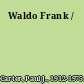 Waldo Frank /