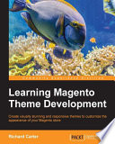 Learning magento theme development : create visually stunning and responsive themes to customize the appearance of your Magento store /