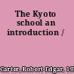 The Kyoto school an introduction /