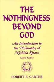 The nothingness beyond God : an introduction to the philosophy of Nishida Kitarō /