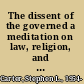 The dissent of the governed a meditation on law, religion, and loyalty /