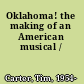 Oklahoma! the making of an American musical /