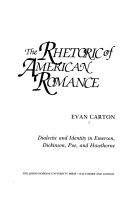 The rhetoric of American romance : dialectic and identity in Emerson, Dickinson, Poe, and Hawthorne /