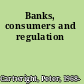 Banks, consumers and regulation