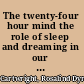 The twenty-four hour mind the role of sleep and dreaming in our emotional lives /